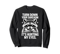 Turn Down Your Sarcasm It's Hurting My Eyes Sudadera