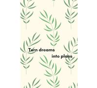 Turn Dreams Into Plans Journal: "Dream It, Plan It, Live It"
