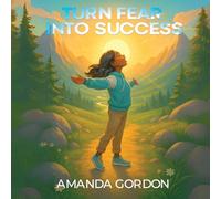 Turn Fear Into Success