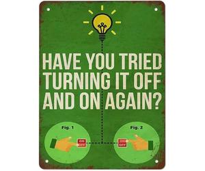 Turn It Off And On Again Funny Metal Sign 12x8 Inch | Relatable tech humor metal sign sparks laugh from every computer geek visitor