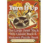 TURN IT UP: The Large Print 70s & 80s Classic Rock & Motown Puzzle Book