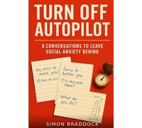 Turn Off Autopilot: 8 Conversations to Leave Social Anxiety Behind