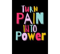 Turn Pain Into Power: ''Transform Struggles Into Strength.''
