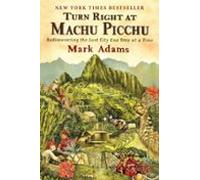 Turn Right At Machu Picchu (ebook)