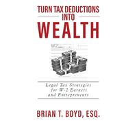 Turn Tax Deductions into Wealth: Legal Tax Strategies for W-2 Earners and Entrepreneurs