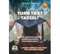 Turn that Tassel!: Middle and High School Home Education with Excellence