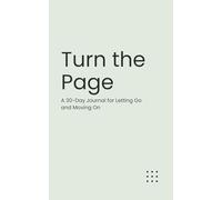 Turn the Page: A 30-Day Journal for Letting Go and Moving On (The Micro-Journal Collection)