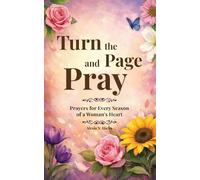 Turn The Page and Pray: Prayers for Every Season of a Woman’s Heart