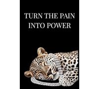 TURN THE PAIN INTO POWER - A Guided Journal to Heal, Rise & Reclaim Your Strength: Inspired Notebook With 101 Lined Pages | Perfect Gift For Men , Women , Students and Office Use