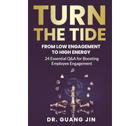Turn the Tide: From Low Engagement to High Energy: 24 Essential Q&A for Boosting Employee Engagement
