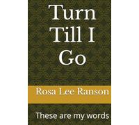 Turn Till I Go: These are my words