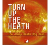 Turn up the Heath by The Jimmy Heath Big Band (2006-10-09)