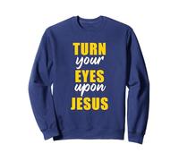 Turn Your Eyes Upon Jesus - Passover Easter Christian Faith Sudadera