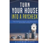 Turn Your Home into A Paycheck: Proven Strategies To Sell Fast, Save Money and Put More Cash In Your Pocket - With a Step-By-Step Net Proceeds Calculator