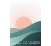 Turn Your Page Mood Tracker and Mental Health Journal: Prompted Daily Notebook for Emotional Awareness, Habit Evolution, and Wellness Progress
