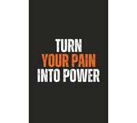 Turn Your Pain Into Power: Empowering journal with a bold quote to transform pain into strength.