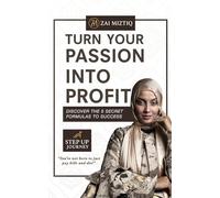 Turn Your Passion into Profit: Discover the 5 Secret Formulas to Success