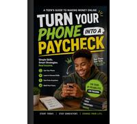 Turn Your Phone Into a Paycheck: How Teens Can Start Earning Money Online Using Just a Phone and Internet