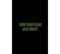 Turn Your Plans Into Profit: From Ideas to Income