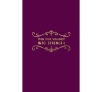 Turn Your weakness into strength: Optimistic Gift Notebook Journal for Girls Friends and Family | size 5x8 inch | plum mat cover | 200 blank white ... decorative header and footer (Decorative 200)