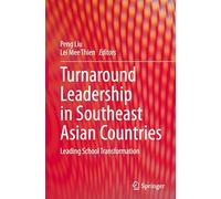 Turnaround Leadership in Southeast Asian Countries: Leading School Transformation