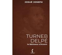 TURNEB DELPE, Le Batisseur d'Avenir