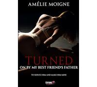 Turned on by my Best Friend's Father