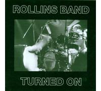 Turned on by Rollins Band