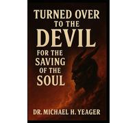 TURNED OVER TO THE DEVIL FOR THE SAVING OF THE SOUL