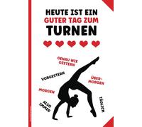 Turnen Buch Für Notizen: Notizbuch A5 liniert Geschenk für Turner Mädchen praktisch als Tagebuch Schulheft und Hausaufgabenheft für Turnerin mit lustigem Spruch HEUTE IST EIN GUTER TAG ZUM TURNEN