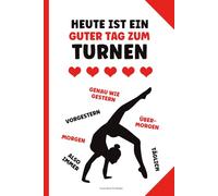 Turnen Buch Für Notizen: Notizbuch A5 liniert Geschenk für Turner Mädchen praktisch als Tagebuch Schulheft und Hausaufgabenheft für Turnerin mit lustigem Spruch HEUTE IST EIN GUTER TAG ZUM TURNEN