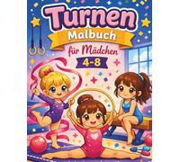 Turnen Malbuch für Mädchen im Alter von 4-8 Jahren: Ein zauberhaftes Turnen Malbuch mit 35 Motiven | Ideales Geschenk für kreative Mädchen, die Tanzen und Sport lieben
