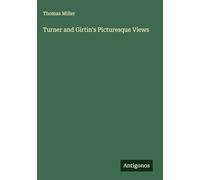 Turner and Girtin's Picturesque Views