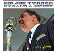 Turner, Big Joe - My Gal's a Jockey 1946-1950