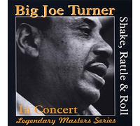 Turner,Big Joe - Shake Rattle & Roll,In Concert