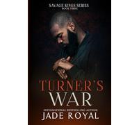 Turner's War: Book #3, Bad Boy Mafia Romance (The Savage Kings Crime Family Series - California)