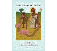 Turning and Returning: A Lenten Journey of Repentance and Renewal