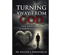 TURNING AWAY FROM GOD: The Danger of a Hardened Heart (The Architecture of the Soul)