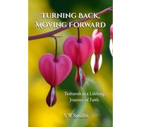 Turning Back, Moving Forward: Teshuvah as a Lifelong Journey of Faith