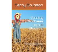 Turning Blindness Into A Blessing: When Jesus Opens Your Eyes to See Beyond Limitations