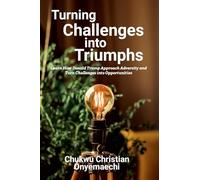 Turning Challenges into Triumphs: How Donald Trump approach adversity and turn challenges into opportunities