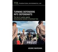 Turning Defenders into Defendants: The Use of Lawfare against Environmental Activists in Southeast Asia (Transnational Environmental Law)