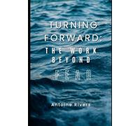 Turning Forward: The Work Beyond Fear