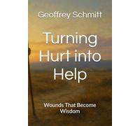 Turning Hurt into Help: Wounds That Become Wisdom
