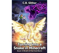 Turning into a Snake in Minecraft: Book 3: Wrath of the Void Worm : An Unofficial 8-Bit Pixel Adventure for Kids (Level Up Your Reading)