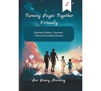 Turning Pages Together, Virtually (Book 2): Exploring Childrens Literature - A Book of Storytelling Elements