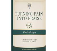 Turning Pain into Praise: A 30 Day Bible Study Devotional Series