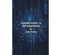 TURNING POINT; AI, THE AWAKENING