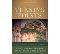 Turning Points: Decisive Moments in the History of Christianity