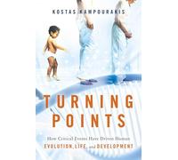 Turning Points: How Critical Events Have Driven Human Evolution, Life, and Development